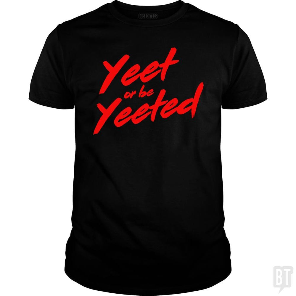 Yeet or be Yeeted - BustedTees.com