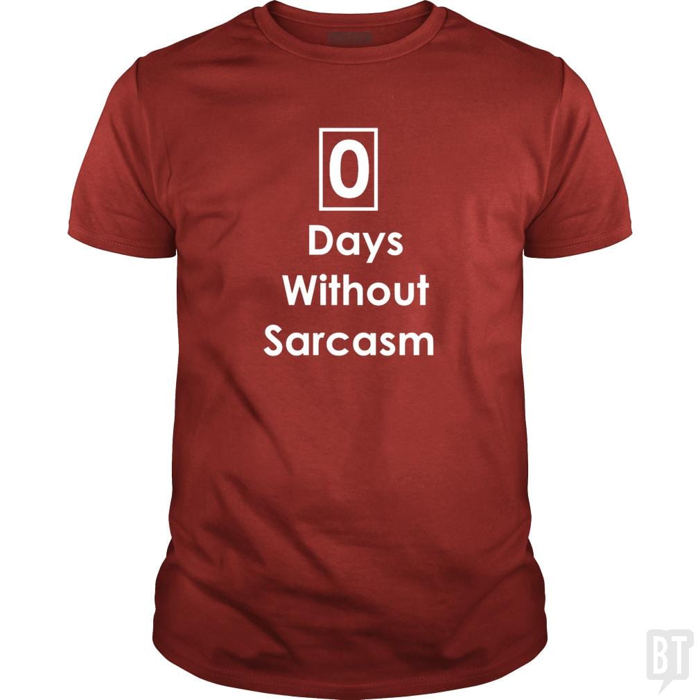 Zero 0 Days Without Sarcasm Funny - BustedTees.com