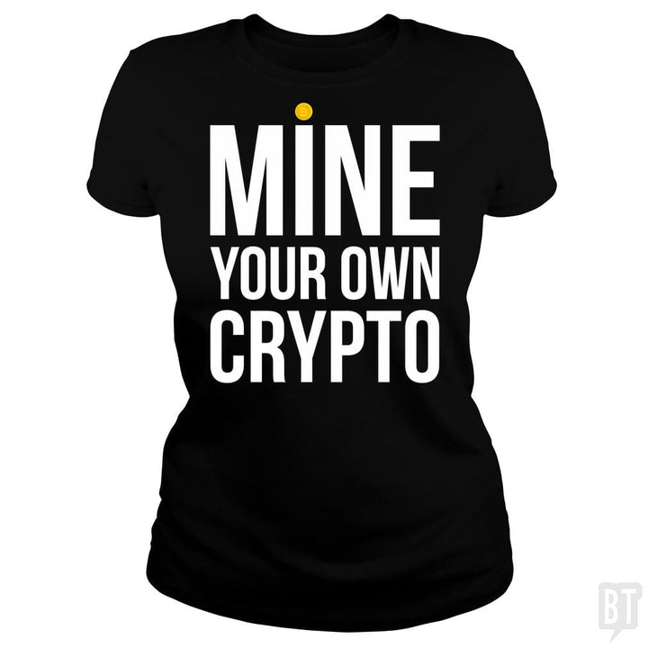 Mine Your Own Crypto - BustedTees.com