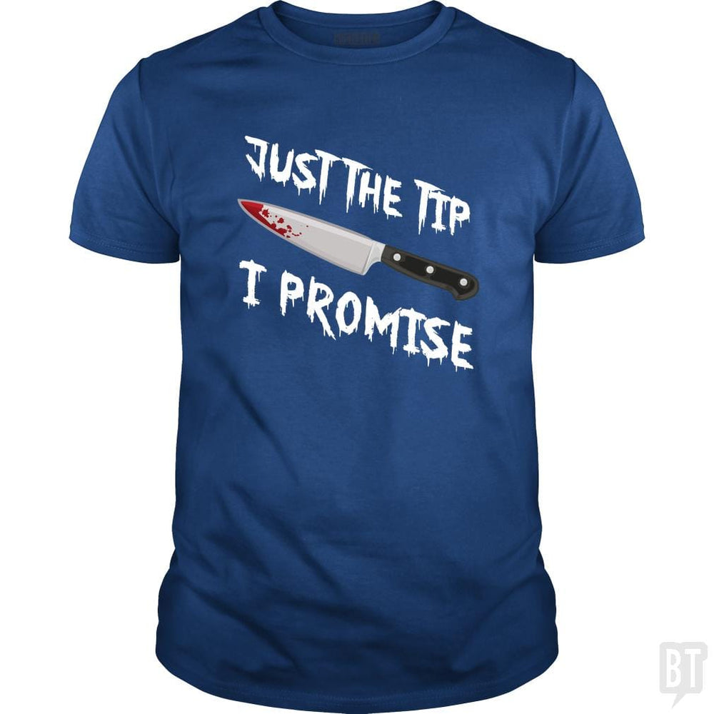 Just The Tip I Promise - BustedTees.com
