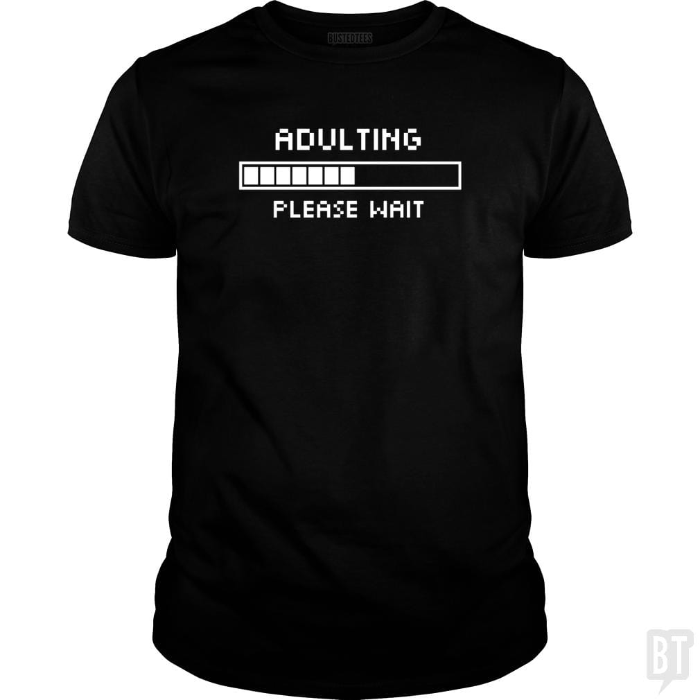 Adulting Please Wait - BustedTees.com