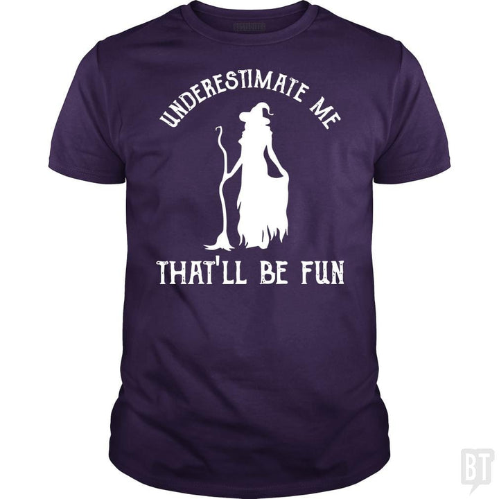 Womens Funny Witch Halloween - Underestimate Me Th - BustedTees.com
