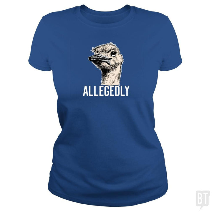 Letterkenny Allegedly Ostrich Funny Flightless Bir - BustedTees.com