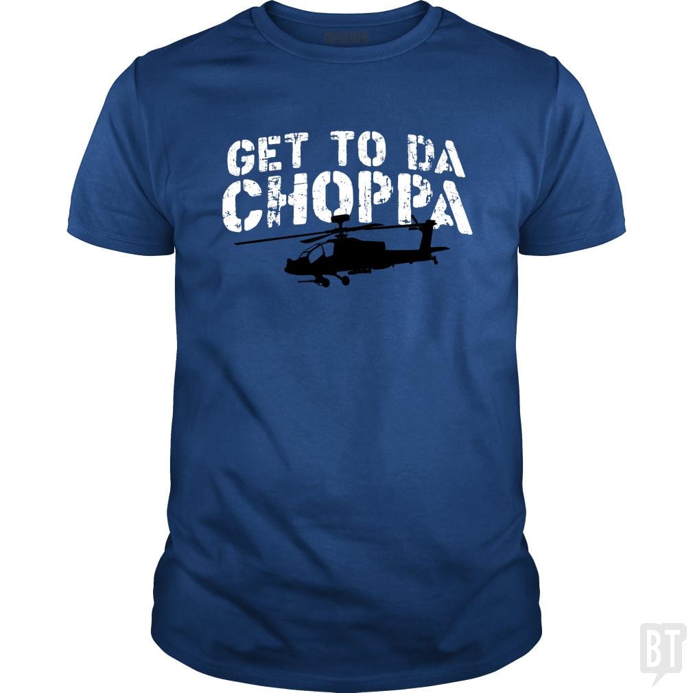 Get To Da Choppa - BustedTees.com