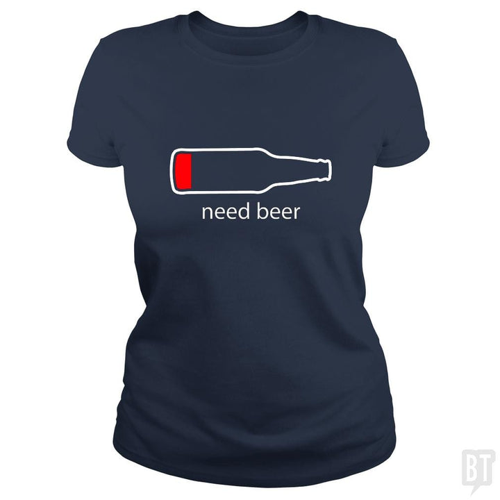 Need Beer - BustedTees.com