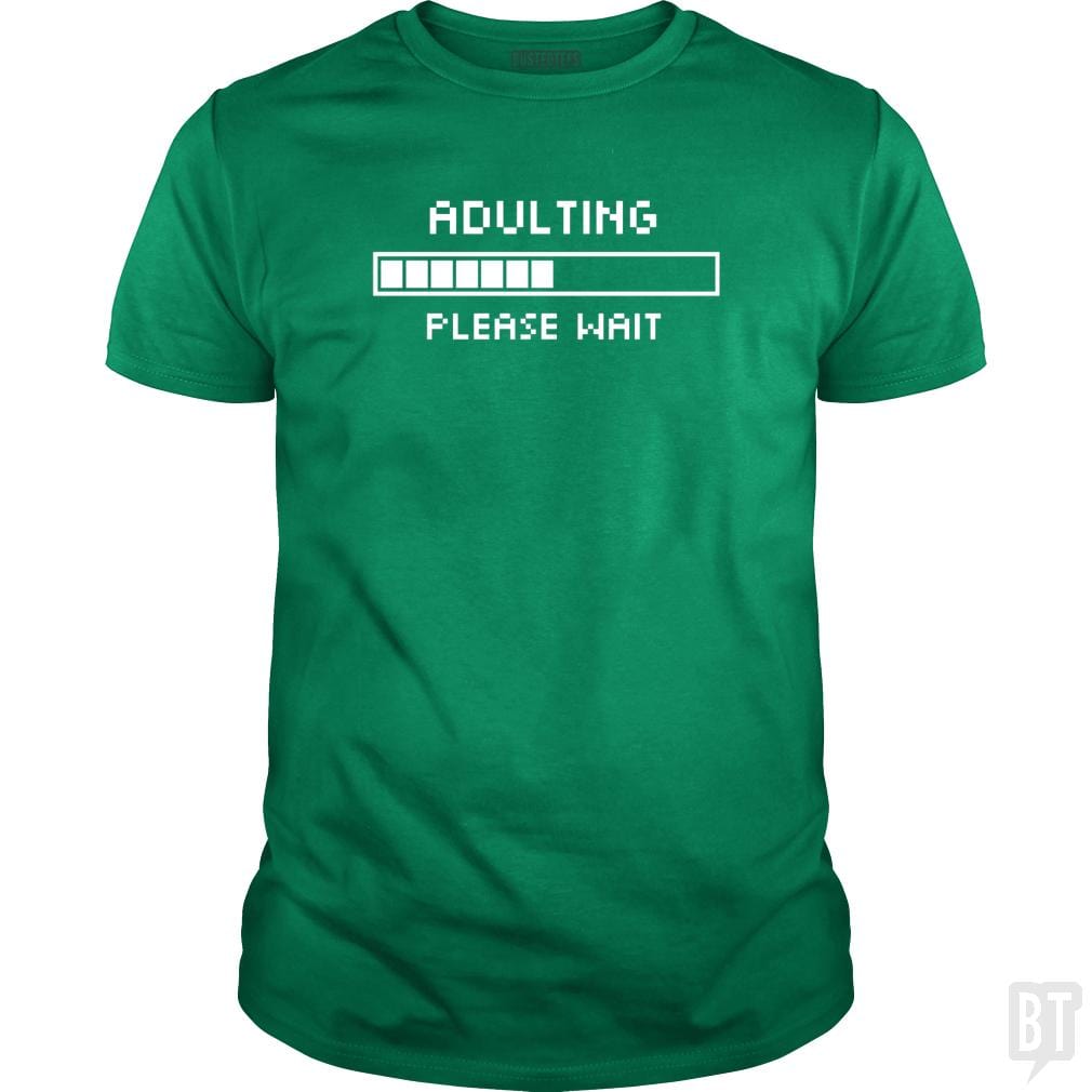 Adulting Please Wait - BustedTees.com