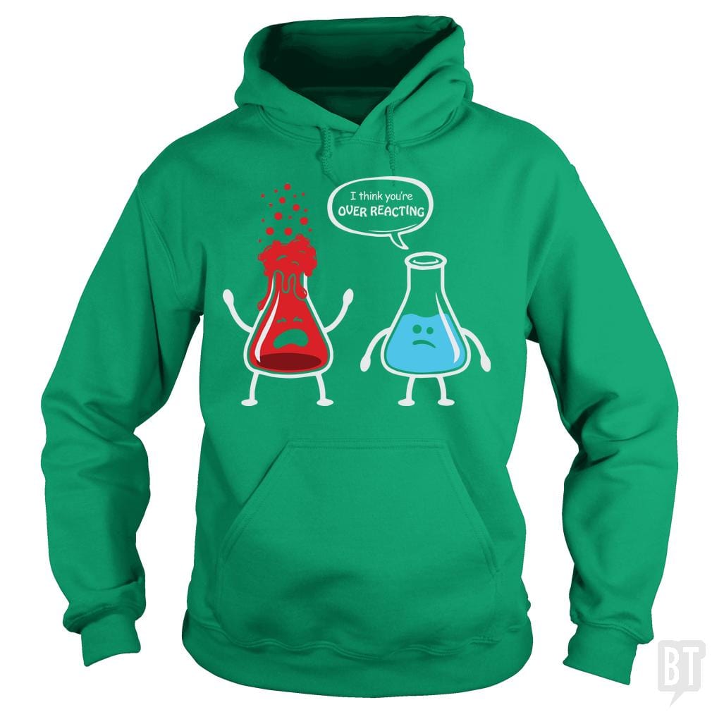 I Think You're Overreacting T Shirt - BustedTees.com