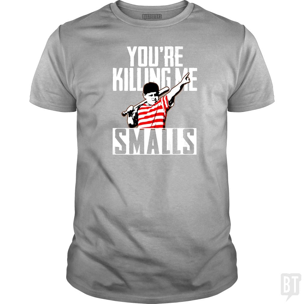 Your Killing Me Smalls Softball Shirt - BustedTees.com