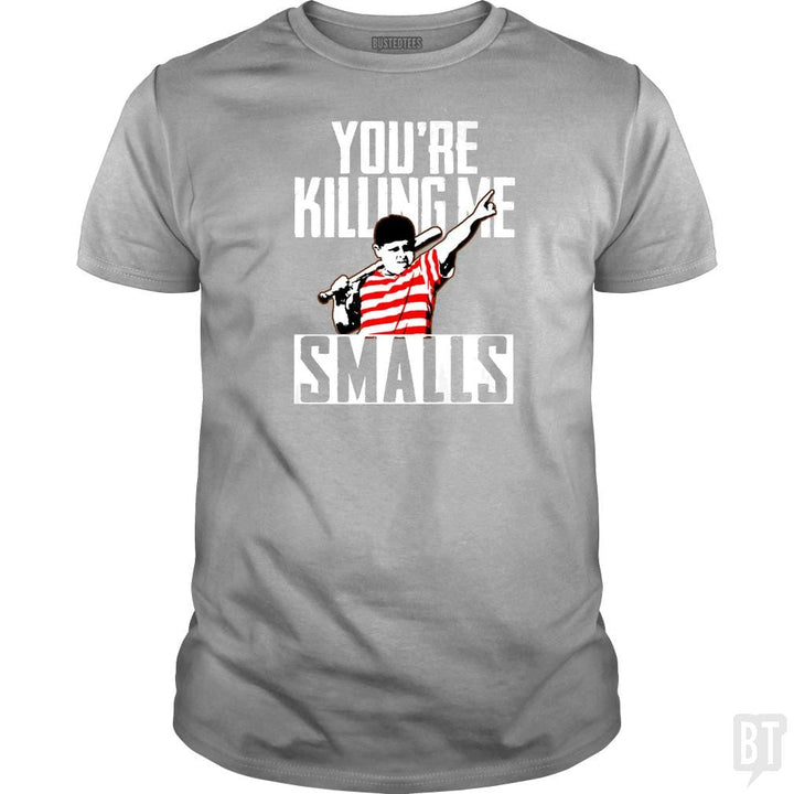 Your Killing Me Smalls Softball Shirt - BustedTees.com