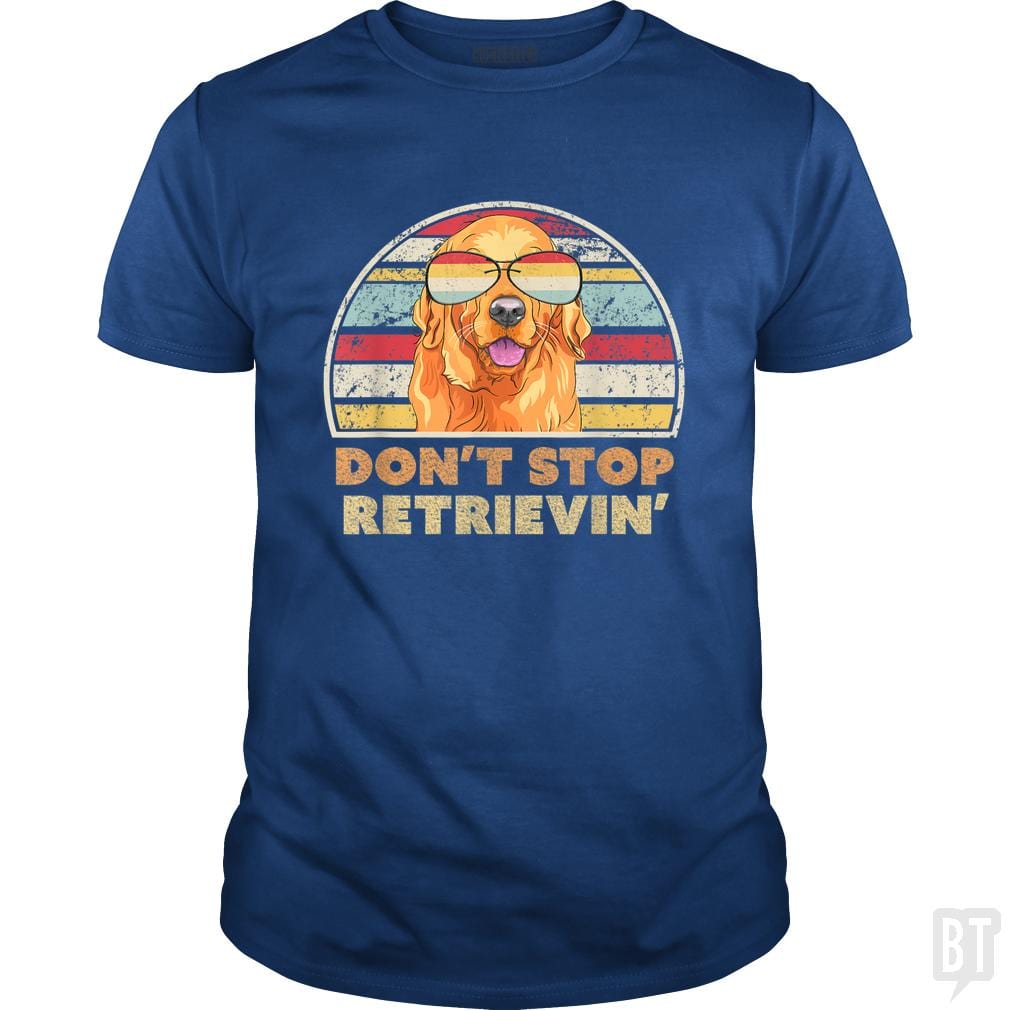 Don't Stop Retrieving - BustedTees.com