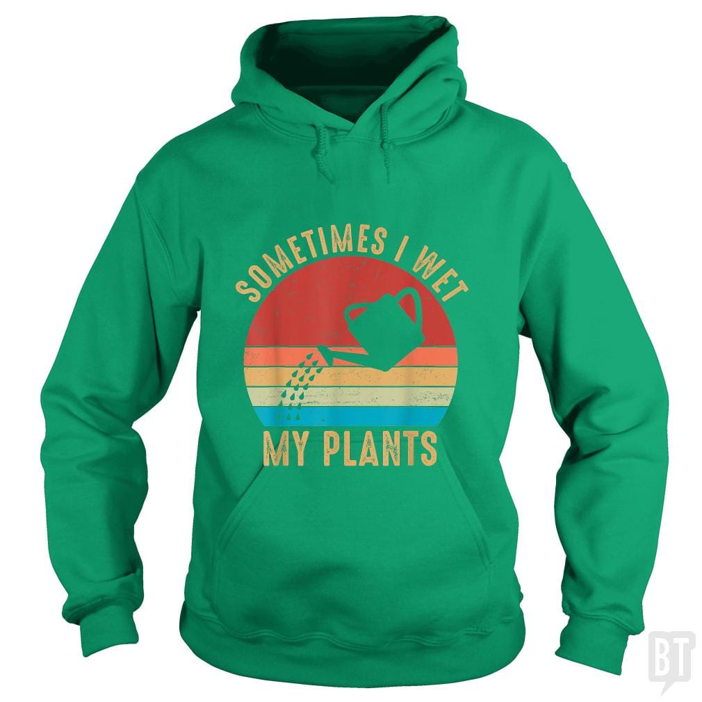 Vintage Sometimes I Wet My Plants - BustedTees.com