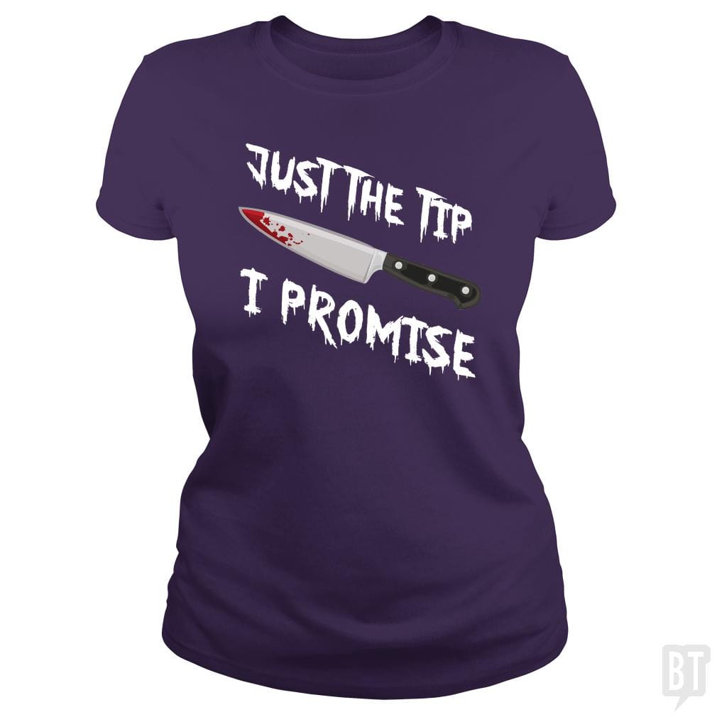 Just The Tip I Promise - BustedTees.com