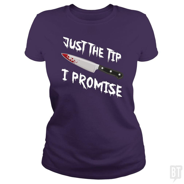 Just The Tip I Promise - BustedTees.com