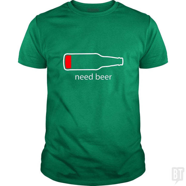 Need Beer - BustedTees.com