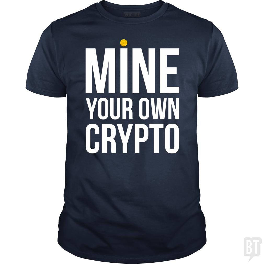 Mine Your Own Crypto - BustedTees.com