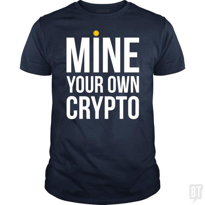 Mine Your Own Crypto - BustedTees.com