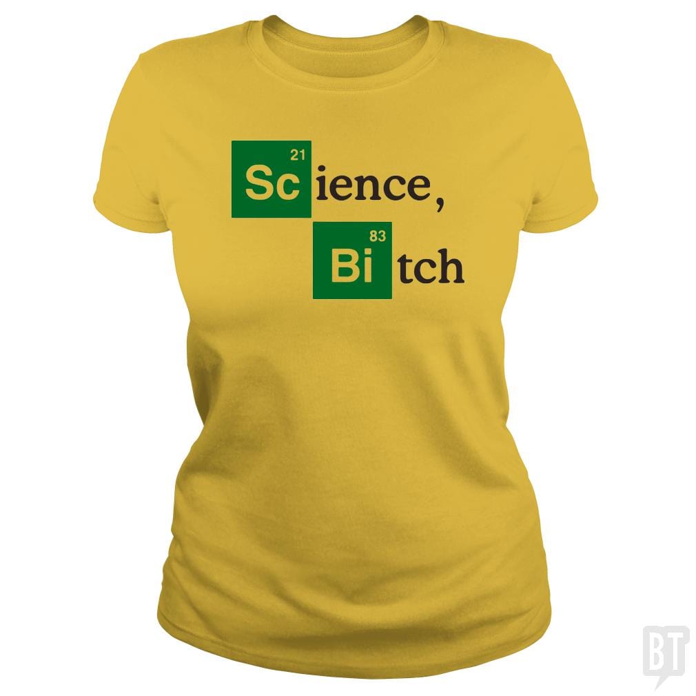 Science bitch - BustedTees.com