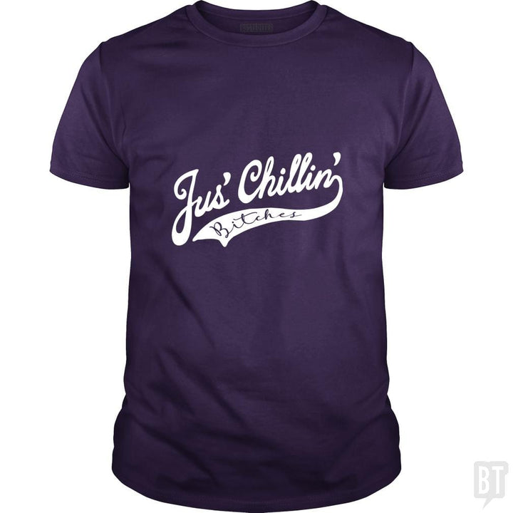 Jus Chillin Bitches - BustedTees.com
