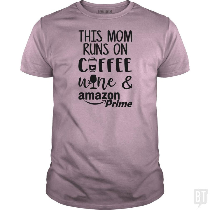 This Mom Runs on Coffee, Win and Amazon Prime - BustedTees.com