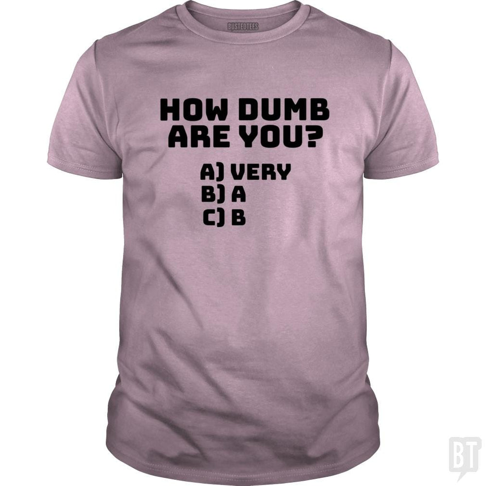 How dumb are you? - BustedTees.com