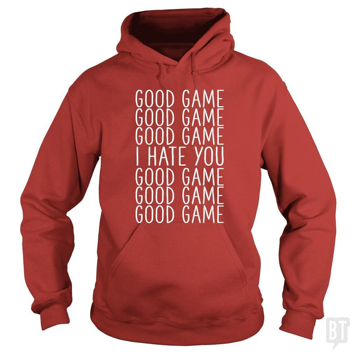 Good Game I Hate You - BustedTees.com