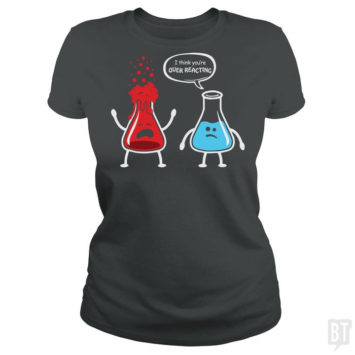 I Think You're Overreacting T Shirt - BustedTees.com