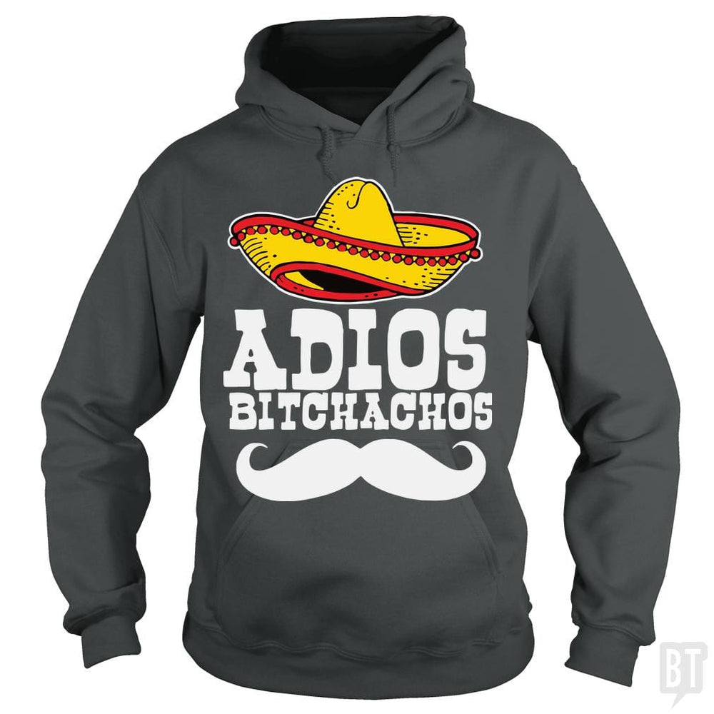 Adios Bitchachos - BustedTees.com