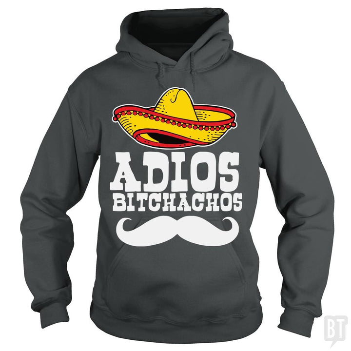 Adios Bitchachos - BustedTees.com