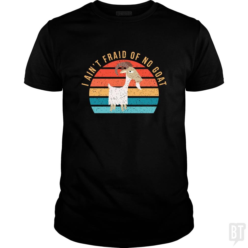 I Ain't 'Fraid of No Goat - BustedTees.com