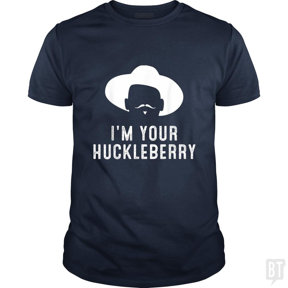 I'm Your Huckleberry Funny Sarcasm - BustedTees.com