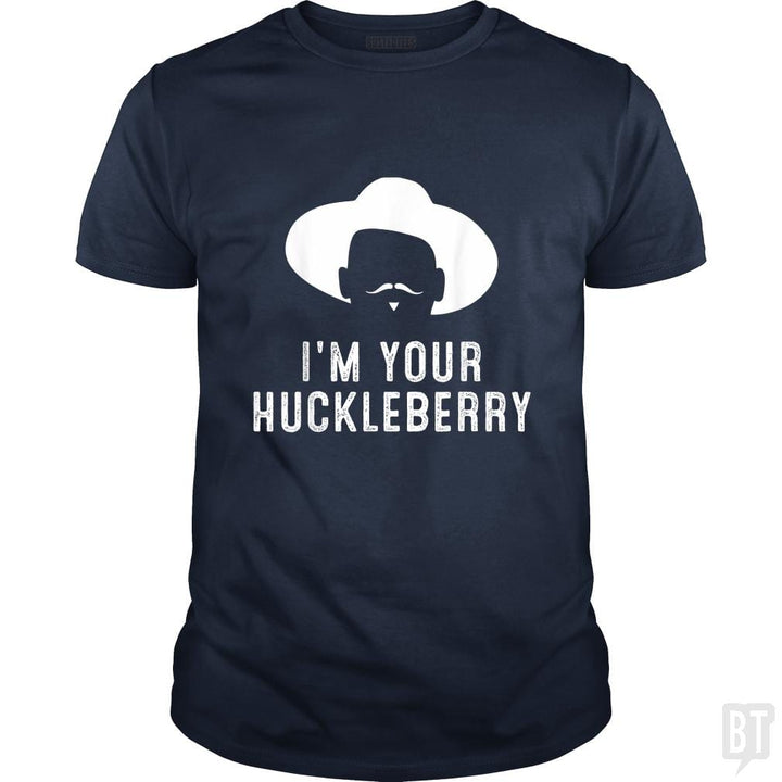 I'm Your Huckleberry Funny Sarcasm - BustedTees.com