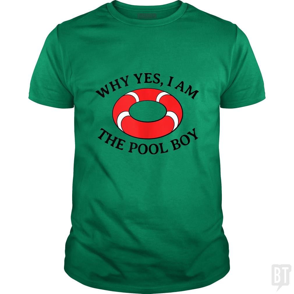 Why Yes I Am The Pool Boy - BustedTees.com