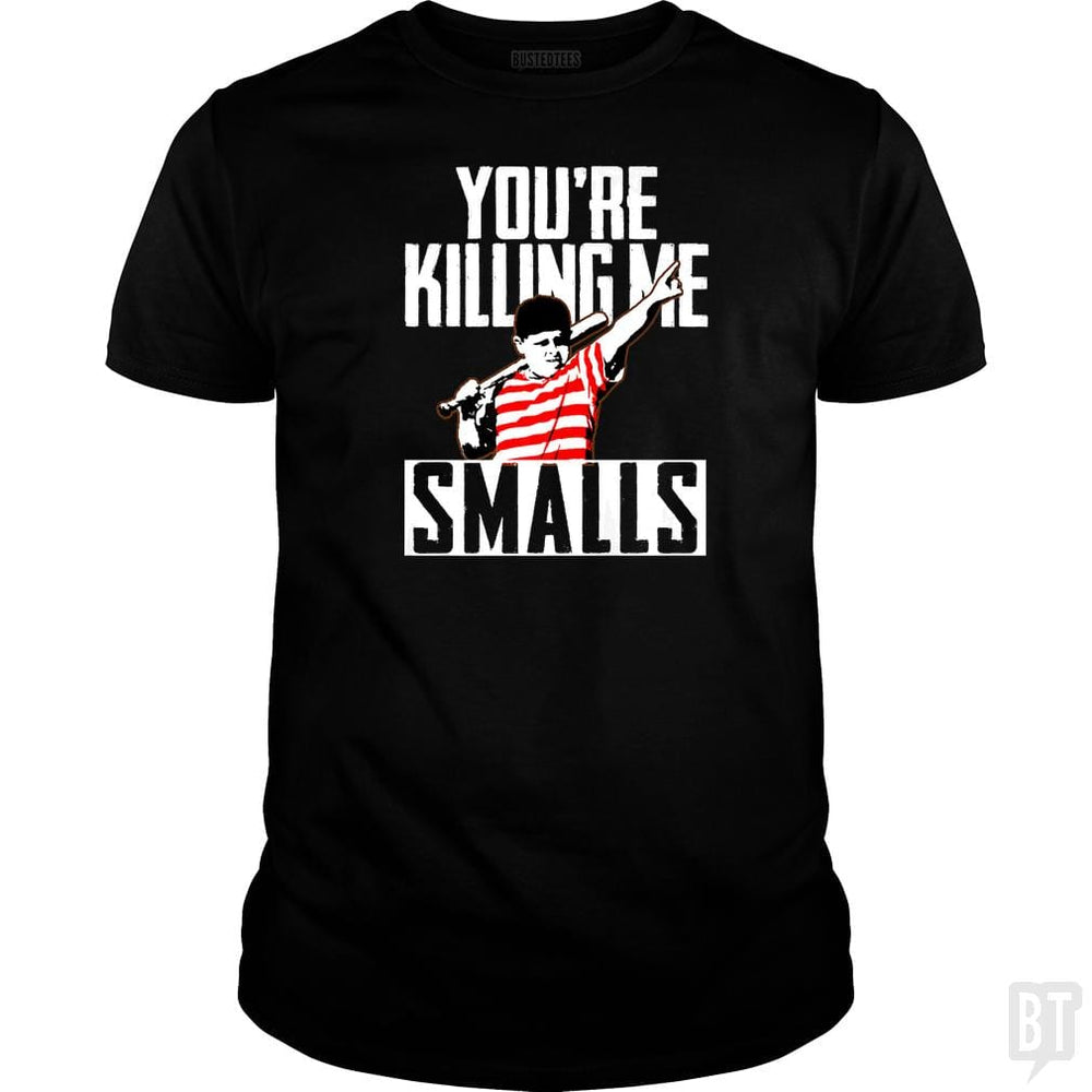 Your Killing Me Smalls Softball Shirt - BustedTees.com