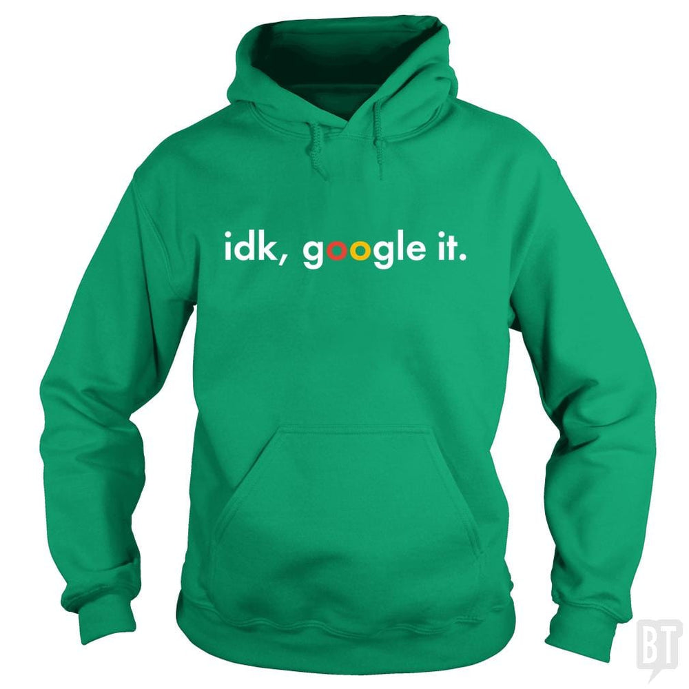IDK Google It - BustedTees.com