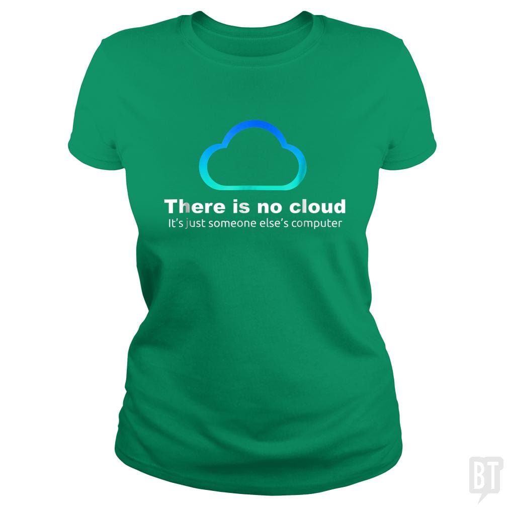 Tech Humor: There is No Cloud, Just Someone Else's Computer - BustedTees.com
