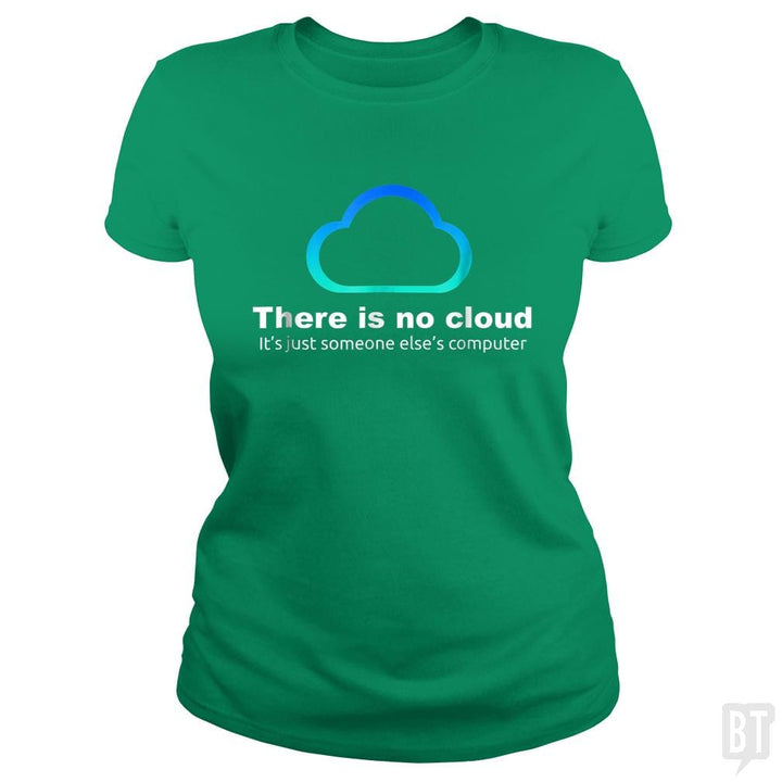 Tech Humor: There is No Cloud, Just Someone Else's Computer - BustedTees.com