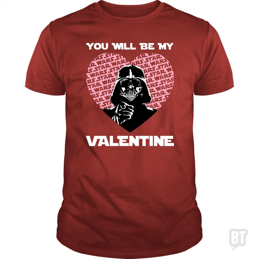 You will be my valentine - BustedTees.com