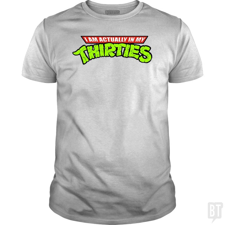 Actually in My Thirties - BustedTees.com
