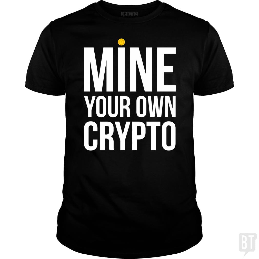 Mine Your Own Crypto - BustedTees.com