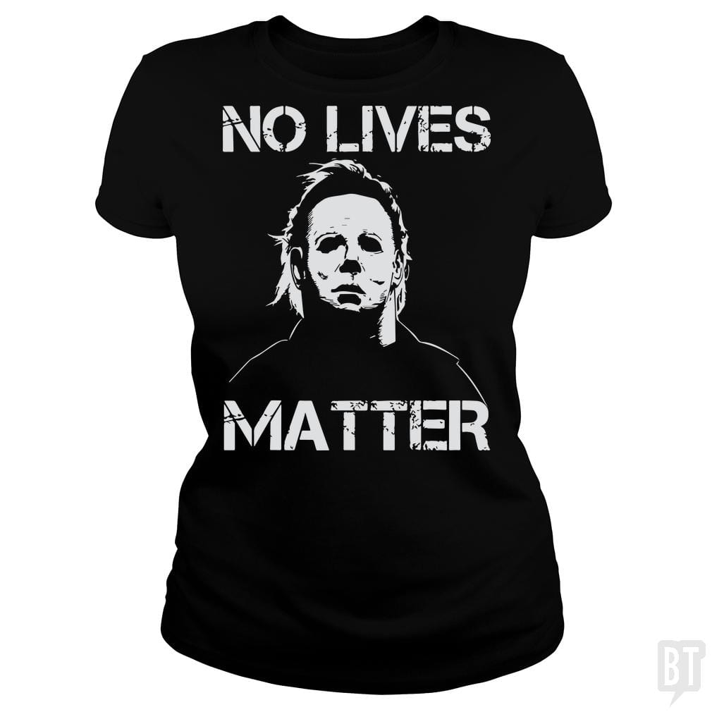 No Lives Matter Michael Myers Halloween Horror - BustedTees.com