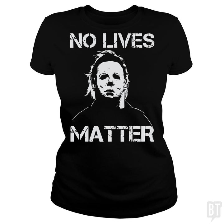 No Lives Matter Michael Myers Halloween Horror - BustedTees.com