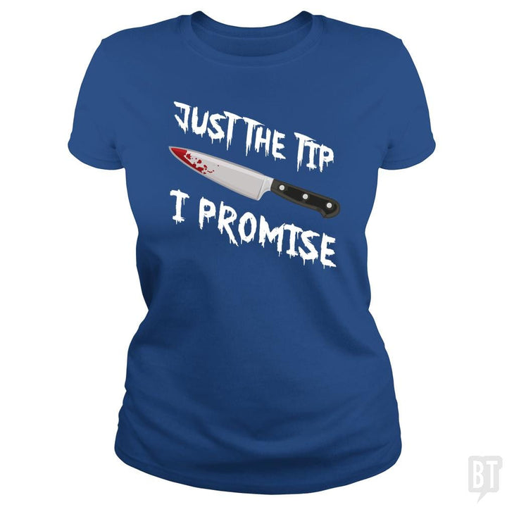 Just The Tip I Promise - BustedTees.com