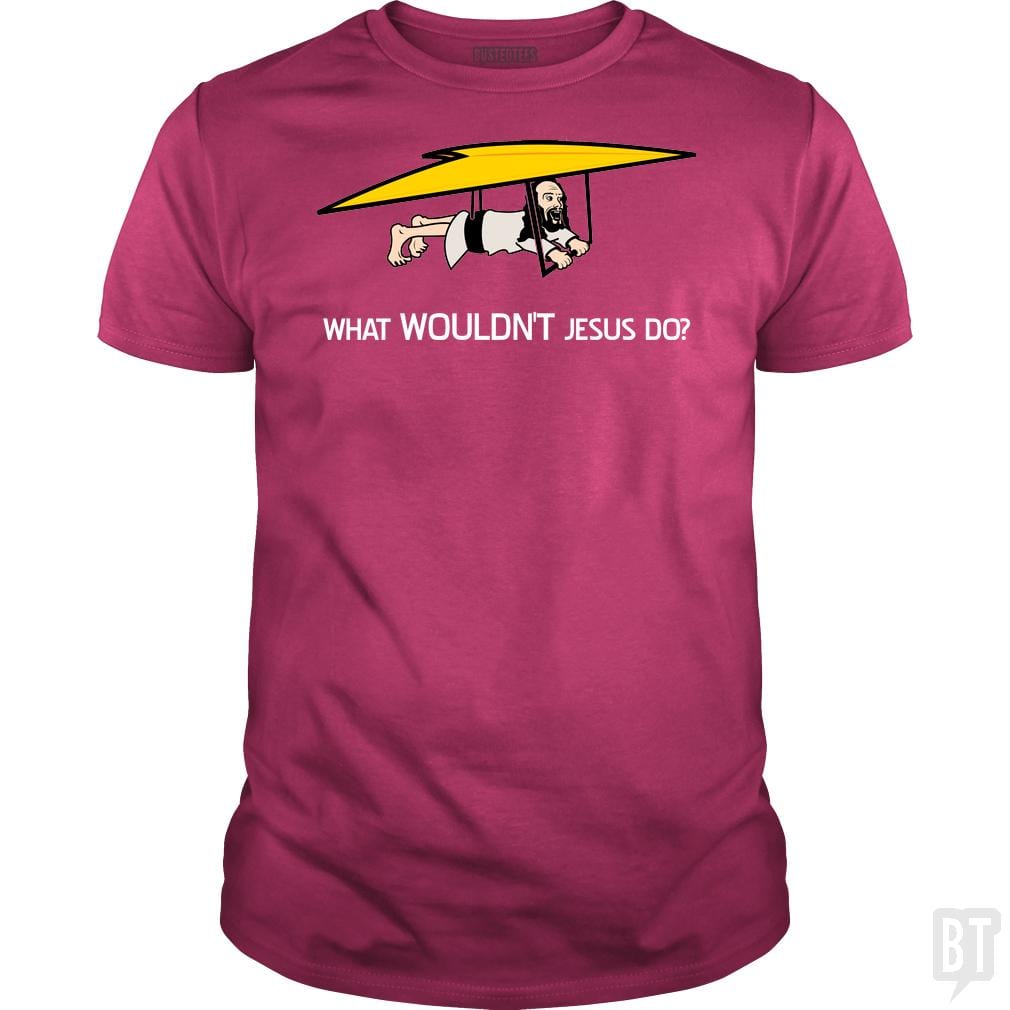 What Wouldn't Jesus Do? - BustedTees.com