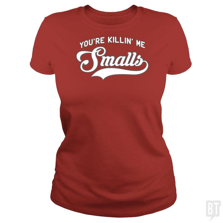You're Killin' Me Smalls Funny Baseball Parent T-S - BustedTees.com