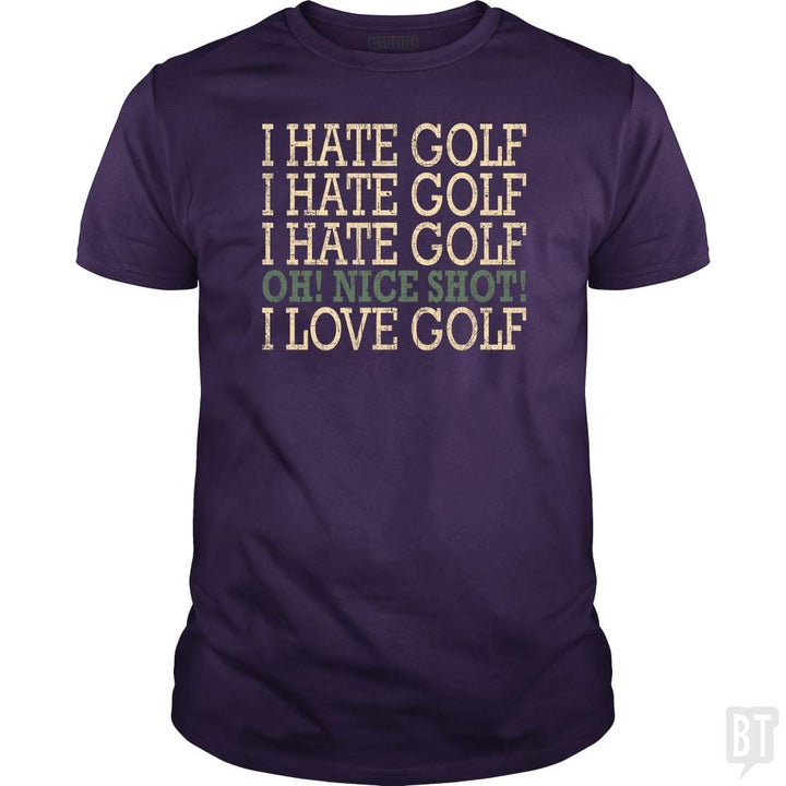 I Hate Golf-Oh Nice Shot-I Love Golf Humor T-Shirt - BustedTees.com