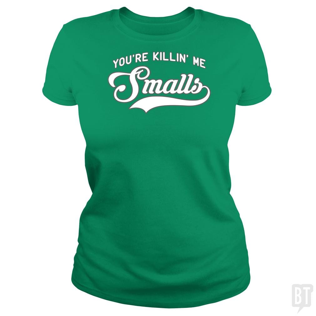 You're Killin' Me Smalls Funny Baseball Parent T-S - BustedTees.com