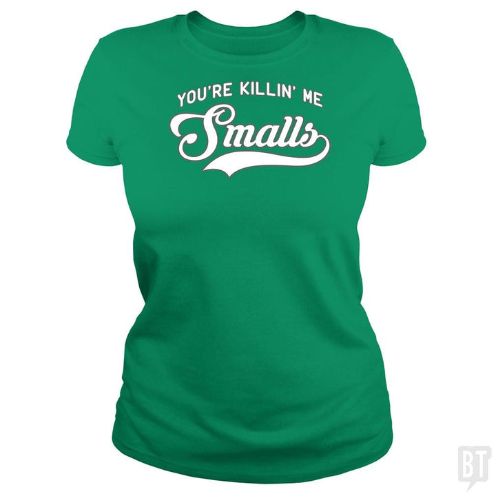 You're Killin' Me Smalls Funny Baseball Parent T-S - BustedTees.com