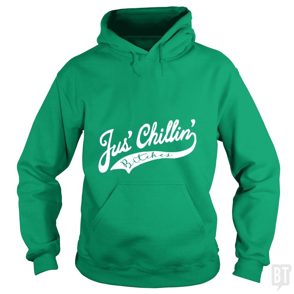 Jus Chillin Bitches - BustedTees.com