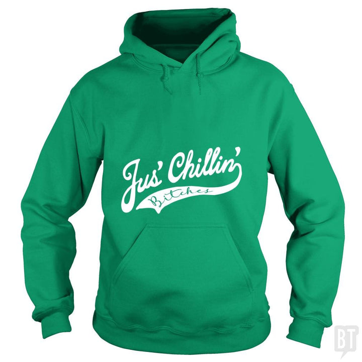 Jus Chillin Bitches - BustedTees.com
