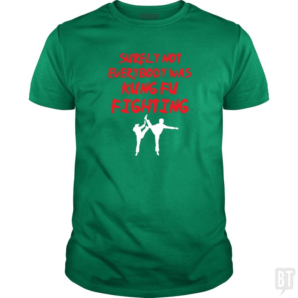 Surely Not Everbody Was Kungfu Fighting - BustedTees.com